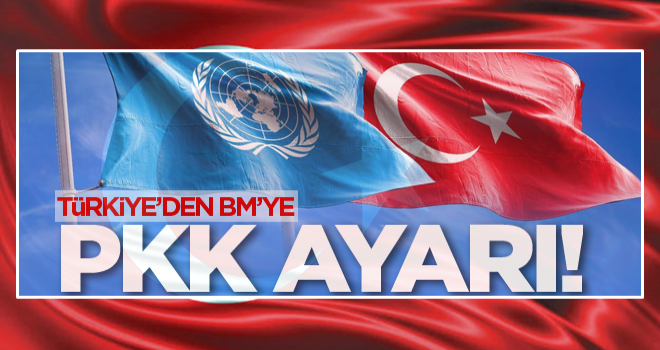 Türkiye'den BM'ye PKK ayarı