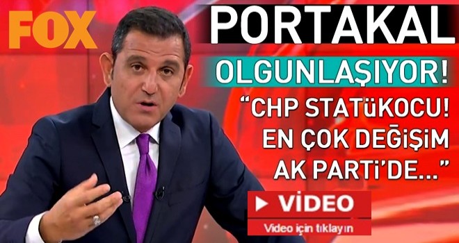 Fatih Portakal'dan CHP'ye: Statükocu