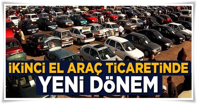 İkinci el araş alış ve satışında yeni dönem başladı