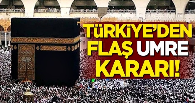 Türkiye'den flaş Umre kararı!