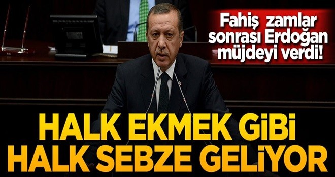 Halk ekmek gibi halk sebze geliyor! Cumhurbaşkanı Erdoğan açıkladı