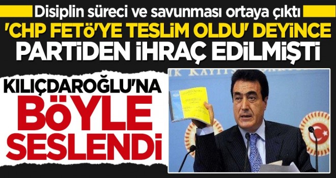 "CHP FETÖ'ye teslim oldu" deyince partiden ihraç edilen Yılmaz Ateş'in disiplin süreci ve savunması ortaya çıktı