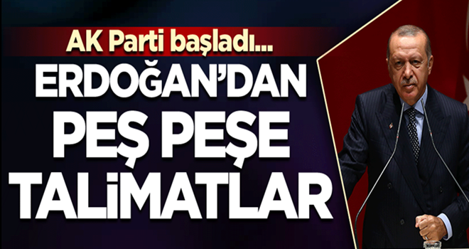 AK Parti başladı... Cumhurbaşkanı Erdoğan'dan peşpeşe talimatlar