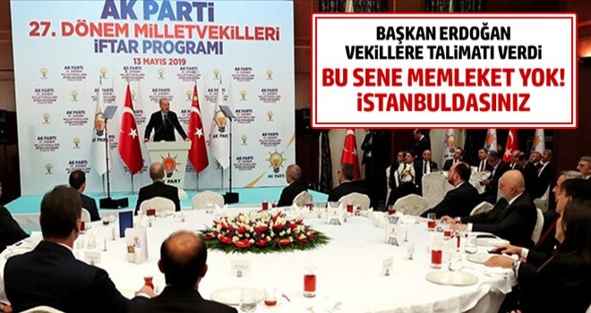 Başkan Erdoğan: 'Bu sene memleket yok, İstanbul'da olacaksınız!