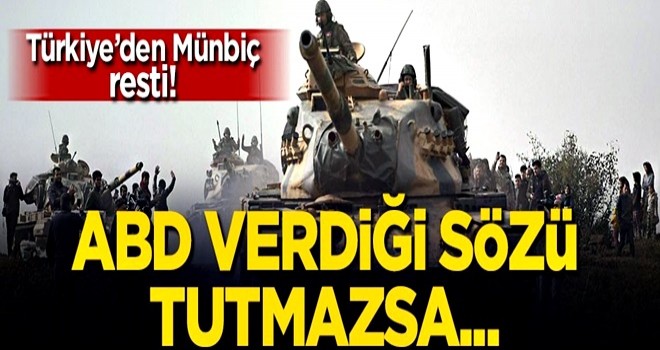 Türkiye'den Münbiç resti: ABD verdiği sözü tutmazsa...