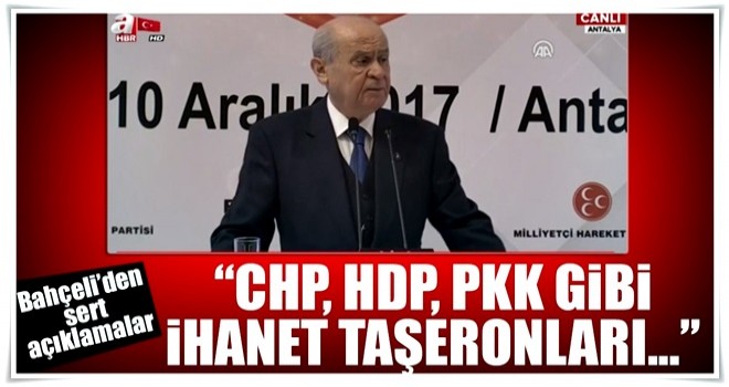 MHP Lideri Devlet Bahçeli: CHP, HDP, PKK gibi ihanet taşeronları...