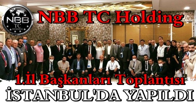 NBB TC Holding Türkiye İl Başkanları Toplantısı İstanbul'da gerçekleşti.