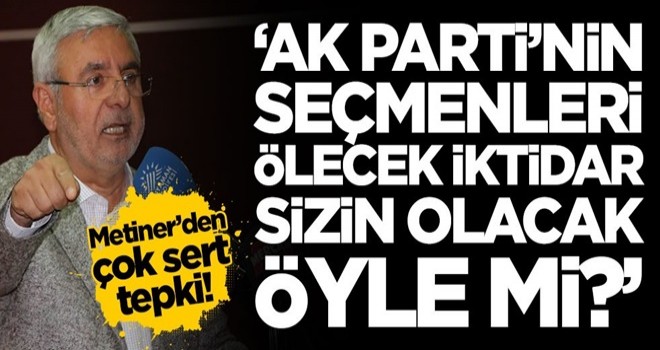 Mehmet Metiner’den çok sert tepki: AK Parti’nin yaşlı seçmenleri ölecek iktidar sizin olacak öyle mi?