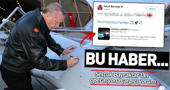 Selçuk Bayraktar'tan Kandil'deki operasyona çarpıcı yorum: Bu haberde tam bağımsız güçlü Türkiye var .