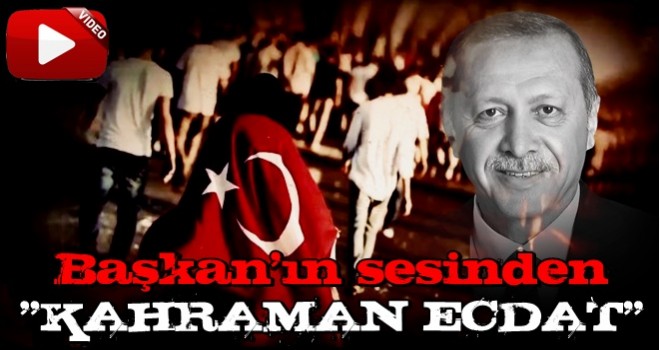 Başkan Erdoğan'ın sesinden anlamlı video!