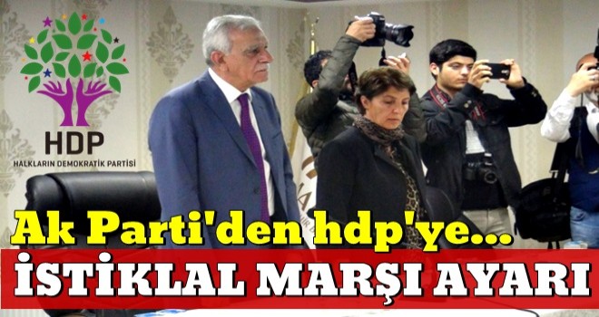 HDP'nin İstiklal Marşı hazımsızlığı! .