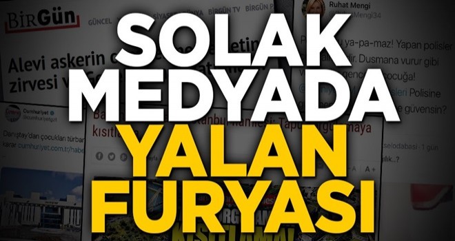 Solak medyada yalan furyası