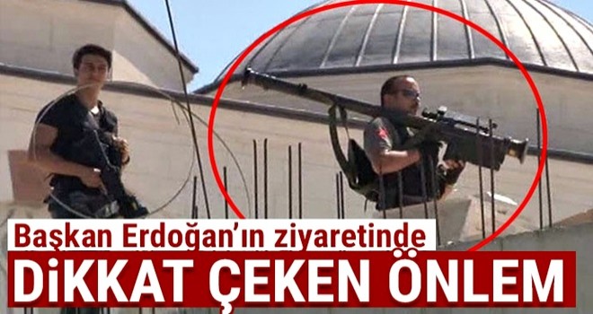 Başkan Erdoğan'ın ziyaretinde dikkat çeken önlem