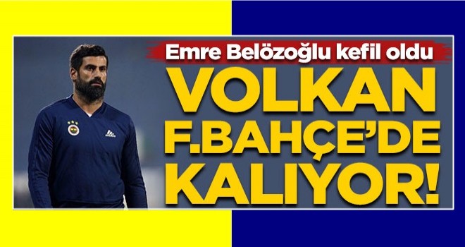 Emre Belözoğlu kefil oldu! Volkan Demirel Fenerbahçe'de kalıyor