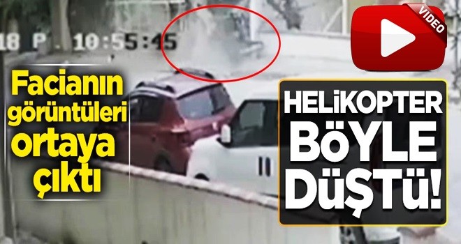 Helikopterin düşme anının görüntüleri ortaya çıktı