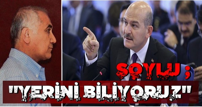 İçişleri Bakanı Süleyman Soylu: Adil Öksüz'ün yerini biliyoruz!