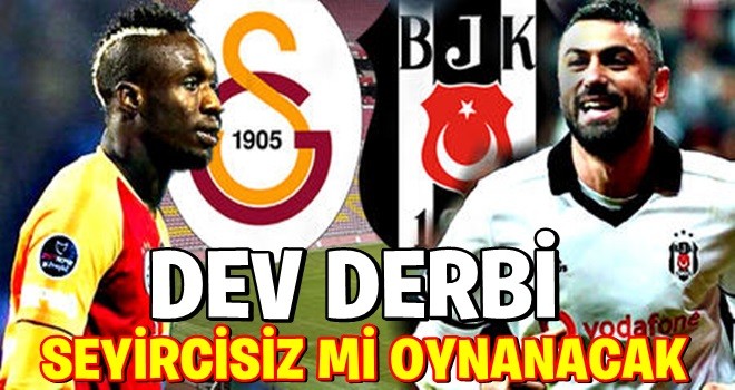 Dev derbi seyircisiz mi oynanacak? Bakanlıktan flaş açıklama