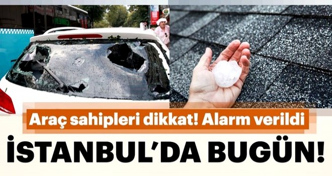 İstanbul'a dolu uyarısı! Araç sahipleri dikkat! Süper hücre ve dolu...