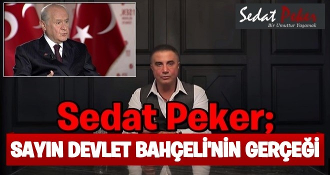 SAYIN DEVLET BAHÇELİ'NİN GERÇEĞİ