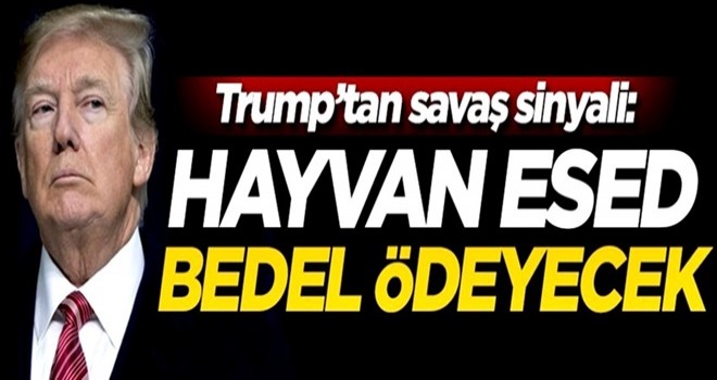 Trump: Hayvan Esed bedel ödeyecek