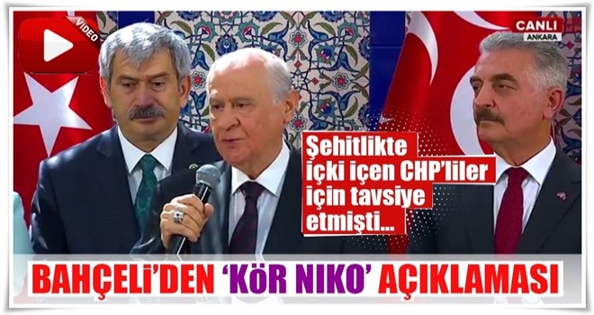 Bahçeli'den Kör Niko'nun Meyhanesi açıklaması .