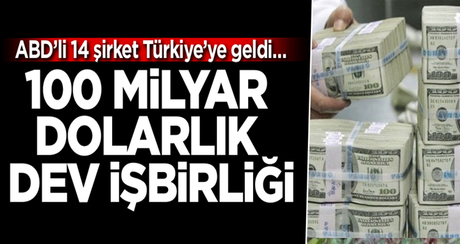 ABD’li 14 şirket Türkiye’ye geldi… 100 milyar dolarlık dev işbirliği