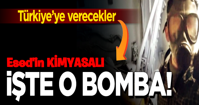 İşte Esed'in kimyasal bombası! Parçaları Türkiye'ye verecekler