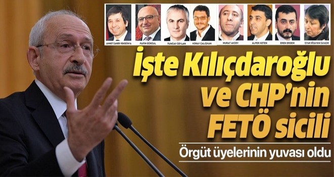 CHP FETÖ'nün yuvası oldu! İşte CHP ve Kılıçdaroğlu'nun FETÖ sicili .