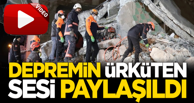 6.8 büyüklüğündeki Elazığ depreminin ürküten sesi paylaşıldı