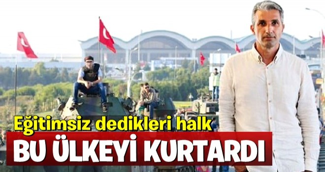 Eğitimsiz dedikleri halk ülkeyi kurtardı