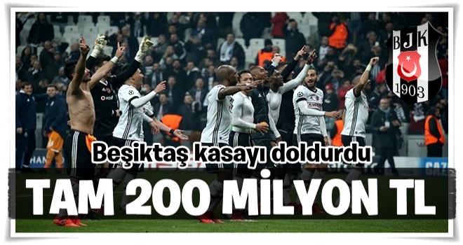 Beşiktaş'ın kasasına 200 milyon TL girdi