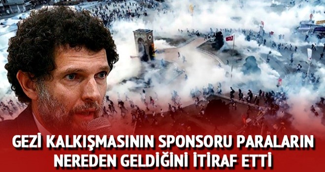 Gezi kalkışmasının sponsoru Kavala paraların nereden geldiğini itiraf etti