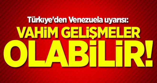 Türkiye'den Venezuela uyarısı: