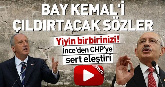 Muharrem İnce'den Kılıçdaroğlu'nu kızdıracak sözler! .