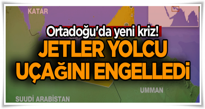 Ortadoğu'da yeni kriz! Jetler yolcu uçağını engelledi