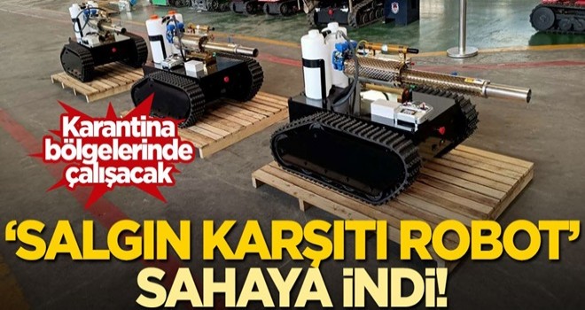 "Salgın karşıtı robot" sahaya indi! Karantina bölgelerinde çalışacak