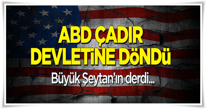 ABD çadır devletine döndü