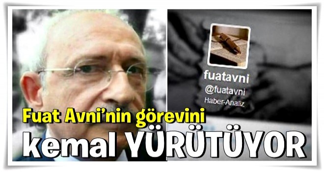 Fuat Avni’nin görevini Kılıçdaroğlu yürütüyor