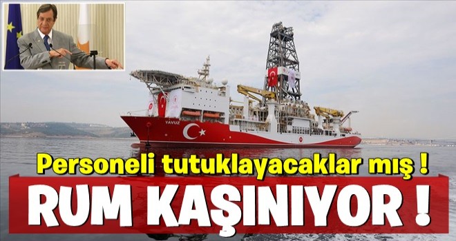 Rumlardan küstah tehdit: Yavuz gemisinde çalışanları tutuklarız!