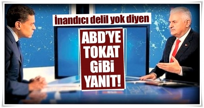 Başbakan Yıldırım'dan ABD'ye tokat gibi cevap!