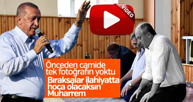 Erdoğan'dan İnce'ye: Bıraksalar ilahiyatta hoca olacak