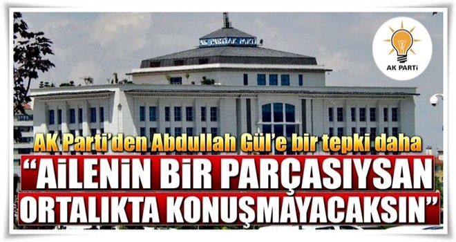 AK Parti'den Abdullah Gül'e bir tepki daha..