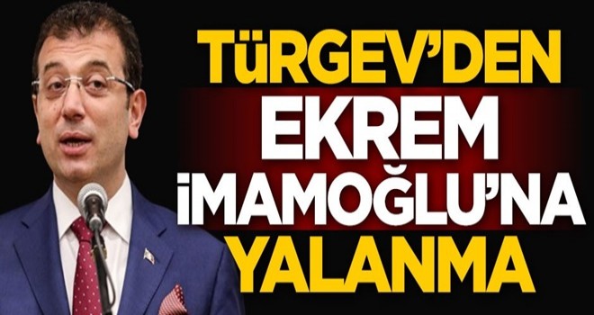 TÜRGEV'den Ekrem İmamoğlu'na yalanma