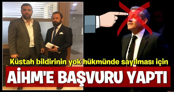 Fransa’da yayımlanan küstah bildirinin yok hükmünde sayılması için AİHM’e başvuru