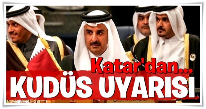 Katar'dan Trump'a Kudüs uyarısı! .