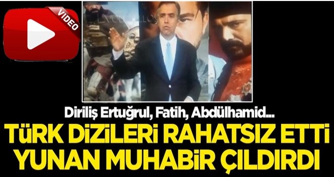 Türk dizileri Yunan muhabiri çıldırttı