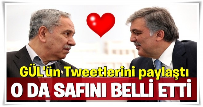 O da safını belli etti! Bülent Arınç, Abdullah Gül'ün tweetlerini paylaştı...