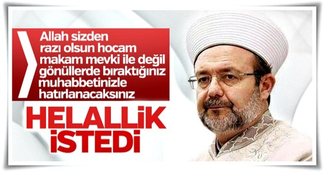 Mehmet Görmez: Hakkınızı helal edin