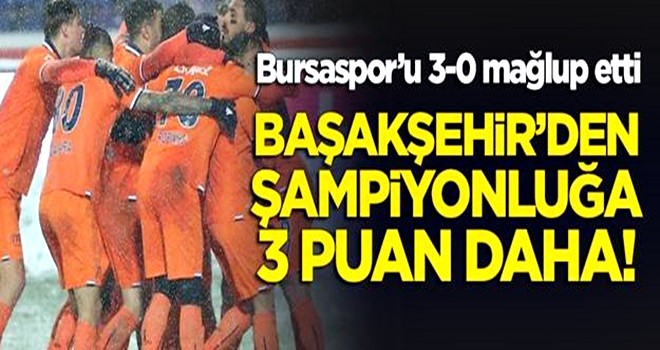 Başakşehir Bursaspor'u 3 golle geçti!