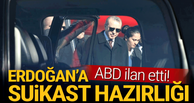 Cumhurbaşkanı Erdoğan'a suikast hazırlığı